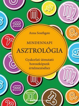 Anna Southgate - Mindennapi asztrológia /Gyakorlati útmutató horoszkópunk értelmezéséhez