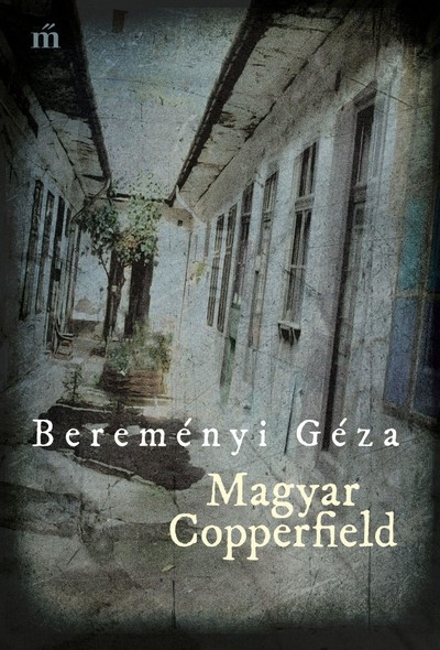 Bereményi Géza - Magyar Copperfield életrajzi regény