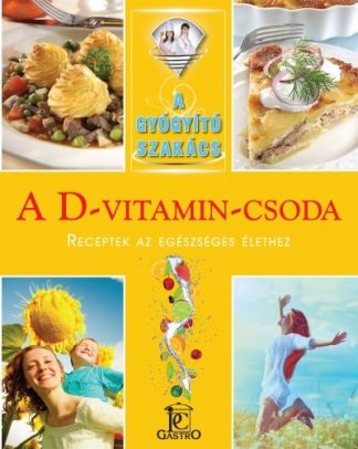 Csigó László - A D-vitamin-csoda /A gyógyító szakács
