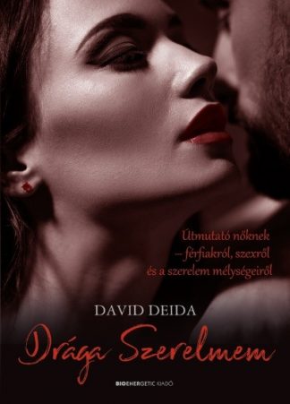 David Deida - Drága Szerelmem - Útmutató nőknek-férfiakról, szexről, és a szerelem mélységeiről