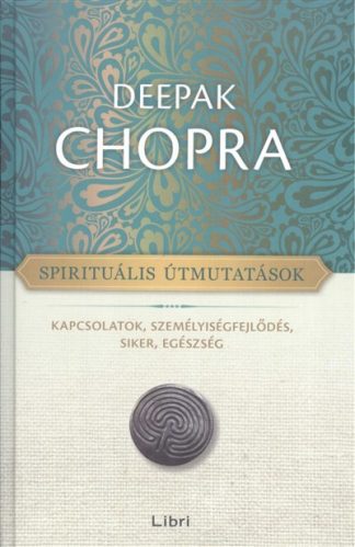 Deepak Chopra - Spirituális útmutatások /Kapcsolatok, személyiségfejlődés, siker, egészség