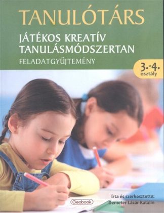 Demeter Lázár Katalin - Tanulótárs - Játékos kreatív tanulásmódszertan /Feladatgyűjtemény 3-4. osztály