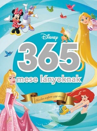 Disney - *365 mese lányoknak - Minden napra egy mese