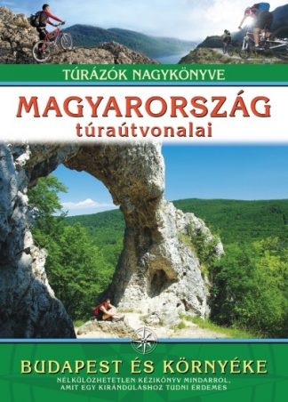 Dr. Nagy Balázs - Magyarország túraútvonalai - Budapest és környéke /Túrázók nagykönyve