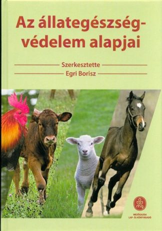 Egri Borisz - Az állategészség-védelem alapjai (2. kiadás)