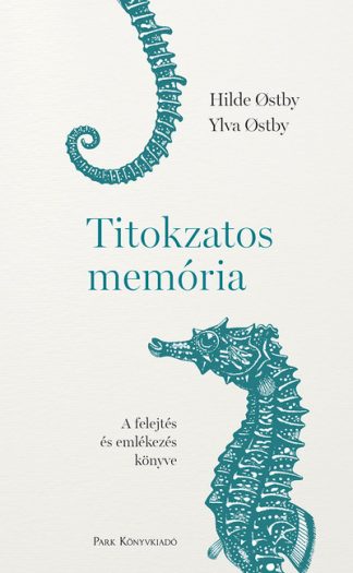 Hilde Ostby - Titokzatos memória - A felejtés és emlékezés könyve