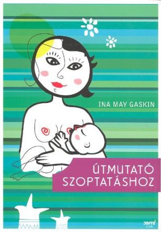 Ina May Gaskin - Útmutató szoptatáshoz