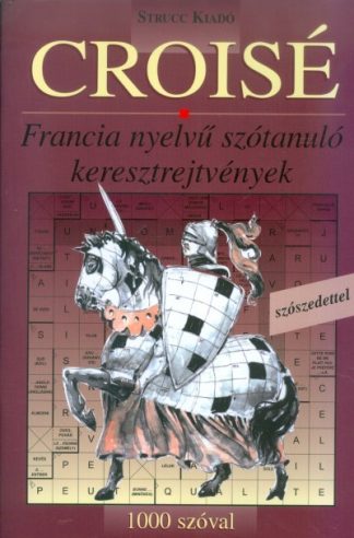 Nyelvkönyv - CROISÉ 1000 /FRANCIA NYELVŰ SZÓTANULÓ KERESZTREJTVÉNYEK - 1000 SZÓVAL, SZÓSZEDETTEL