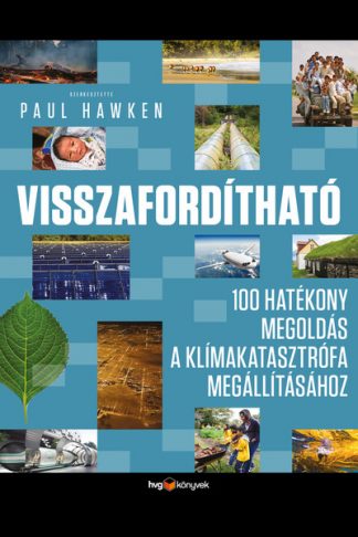 Paul Hawken - Visszafordítható - 100 hatékony megoldás a klímakatasztrófa megállításához