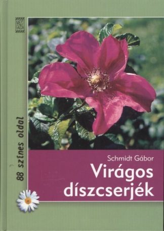 Schmidt Gábor - Virágos díszcserjék /88 színes oldal