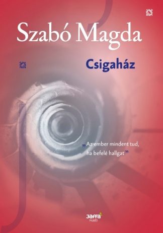 Szabó Magda - Csigaház - Szabó Magda kiadatlan kisregénye