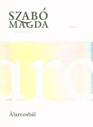 Szabó Magda - Álarcosbál (8. kiadás)