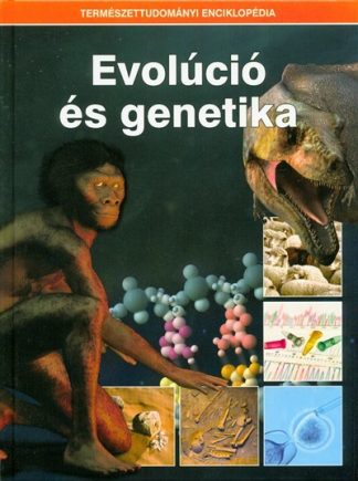 Válogatás - Evolúció és genetika /Természettudományi enciklopédia 6.