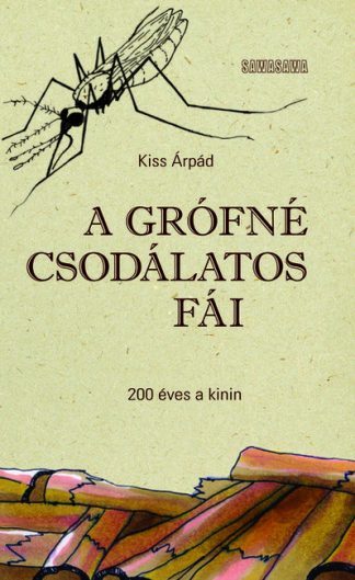 Kiss Árpád - A grófné csodálatos fái - 200 éves a kinin