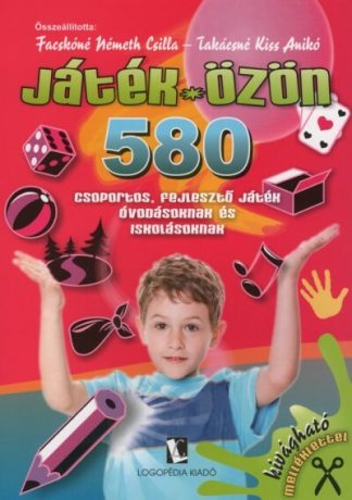 Facskóné Németh Csilla - Játék-özön - 580 csoportos, fejlesztő játék óvodásoknak és iskolásoknak