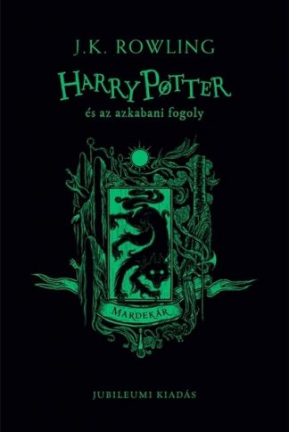 J. K. Rowling - Harry Potter és az azkabani fogoly - Mardekáros kiadás