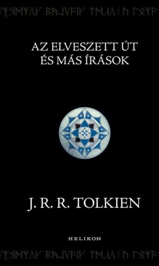 J. R. R. Tolkien - Az Elveszett Út és más írások - Középfölde históriája
