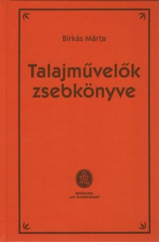 Birkás Márta - Talajművelők zsebkönyve (új kiadás)
