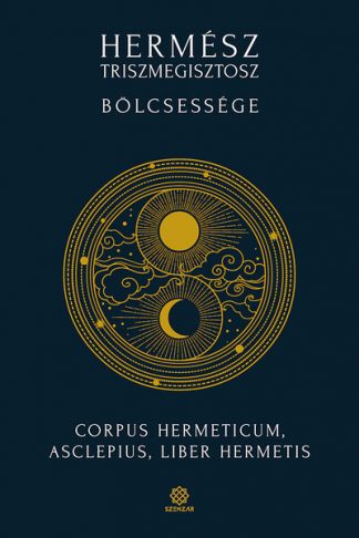 Hamvas Endre Ádám - Hermész Triszmegisztosz bölcsessége - Corpus Hermeticum, Liber Hermetis, Asclepius (3. kiadás)