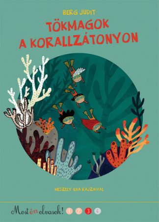 Berg Judit - Tökmagok a korallzátonyon - Most én olvasok! 3. szint (új kiadás)