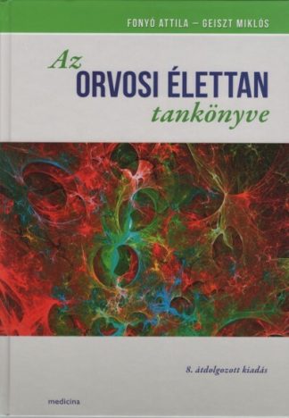 Fonyó Attila - Az orvosi élettan tankönyve 8. kiadás