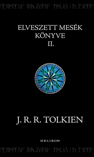 J. R. R. Tolkien - Elveszett mesék könyve II. - Középfölde históriája (új kiadás)
