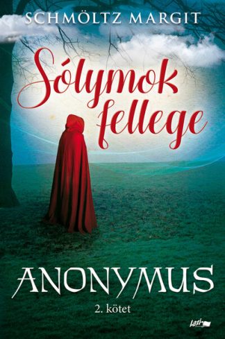 Schmöltz Margit - Sólymok fellege - Anonymus sorozat 2. kötete