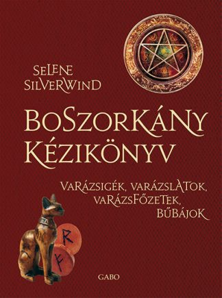 Selen Silverwind - Boszorkány kézikönyv - Varázsigék, varázslatok, varázsfőzetek, bűbájok (új kiadás)