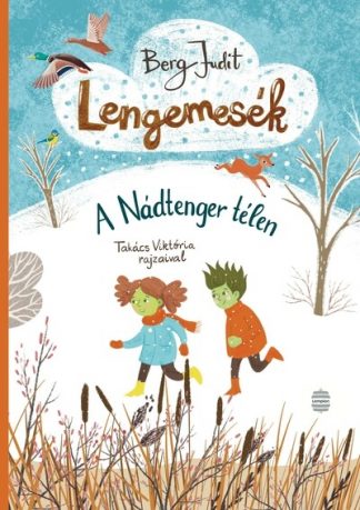 Berg Judit - Lengemesék - A Nádtenger télen - Lengemesék 4. (új kiadás)