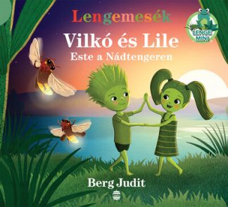 Berg Judit - Lengemesék - Vilkó és Lile - Este a Nádtengeren - Lenge mini