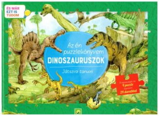 Puzzle-Könyv - Az én puzzlekönyvem: Dinoszauruszok - Játszva tanulni - És már ezt is tudom