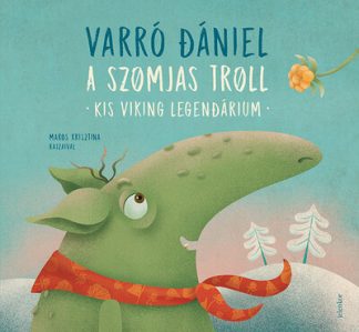 Varró Dániel - A szomjas troll - Kis viking legendárium (3. kiadás)
