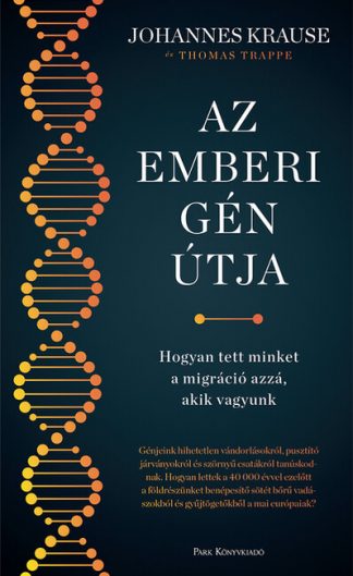 Krause, Johannes - Az emberi gén útja - Hogyan tett minket a migráció azzá, akik vagyunk