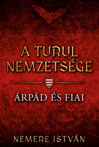 Nemere István - Árpád és fiai - A Turul nemzetsége (új kiadás)