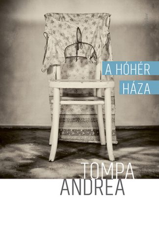 Tompa Andrea - *A hóhér háza (5. kiadás)