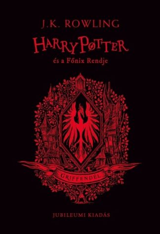 J. K. Rowling - Harry Potter és a Főnix Rendje - Griffendéles kiadás