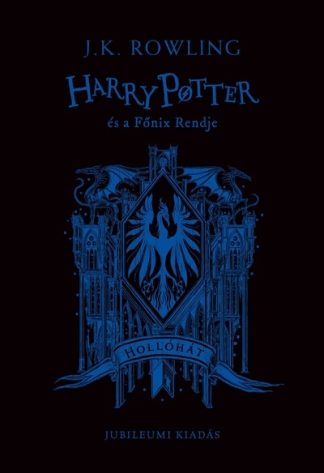 J. K. Rowling - Harry Potter és a Főnix Rendje - Hollóhátas kiadás