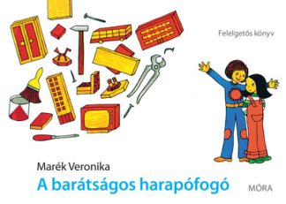 Marék Veronika - A barátságos harapófogó - Felelgetős könyv (3. kiadás)