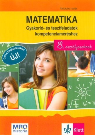 Muskovits István - Matematika - Gyakorló- és tesztfeladatok kompetenciaméréshez 8. osztályosoknak