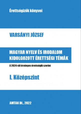 Magyar nyelv és irodalom kidolgozott érettségi témák - I. Középszint- A 2024-től érvényes érettségik szerint