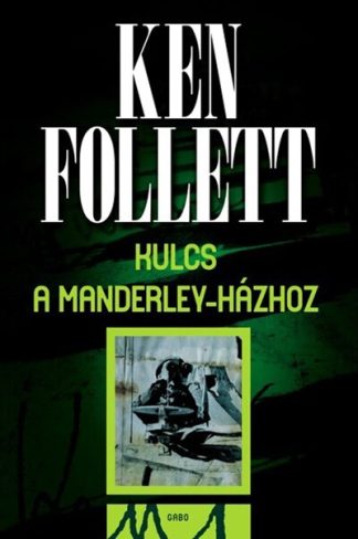 Ken Follett - Kulcs a Manderley-házhoz (új kiadás)