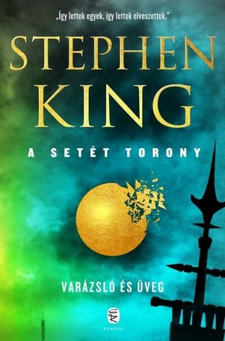 Stephen King - Varázsló és üveg - A Setét Torony 4. (új kiadás)