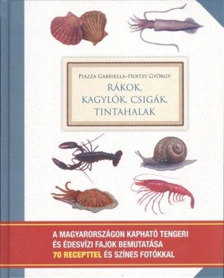 Hoitsy György - Rákok, kagylók, csigák, tintahalak