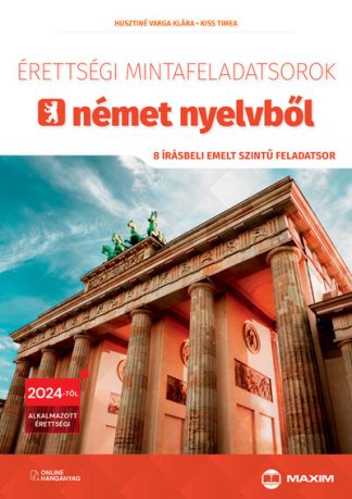 Husztiné Varga Klára - Érettségi mintafeladatsorok német nyelvből (8 írásbeli emelt szintű feladatsor) - online hanganyaggal - 2024-től érvénye