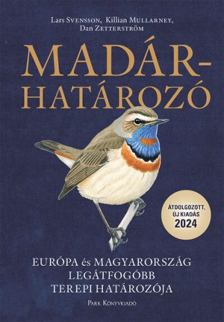 Lars Svensson - Madárhatározó - Európa és Magyarország legátfogóbb terepi madárhatározója (8. kiadás)