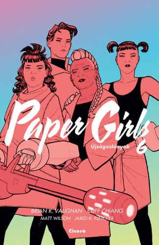 Brian K. Vaughan - Paper Girls - Újságoslányok 6. (képregény)