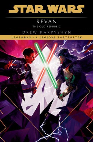 Drew Karpyshyn - Star Wars - The Old Republic: Revan - Legendák - a legjobb történetek (új kiadás)
