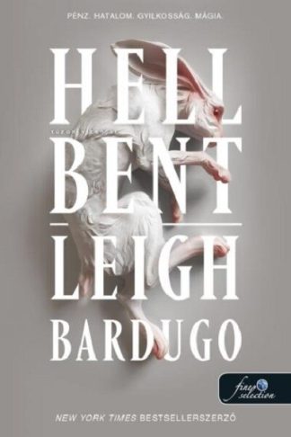 Leigh Bardugo - Hell Bent - Tűzön-vízen át - Alex Stern 2. (nyulas borító)