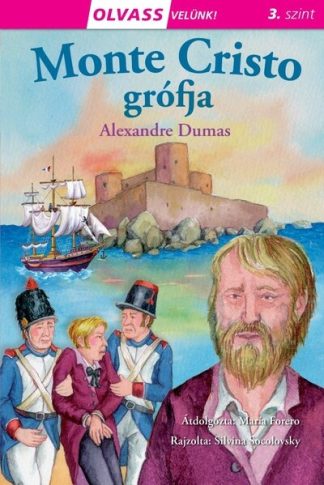 Alexandre Dumas - Monte Cristo grófja - Olvass velünk! (3. szint)