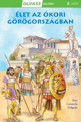 Consuelo Delgado - Élet az ókori Görögországban - Olvass velünk! (2. szint)